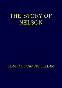 The story of Nelson — Edmund Francis Sellar cover