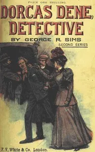 Dorcas Dene, detective : $b Her adventures (second series) — George R. (George Robert) Sims cover