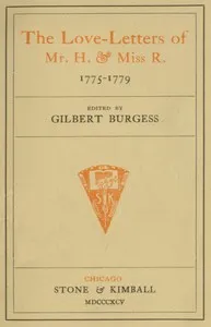 The love-letters of Mr. H. & Miss R., 1775-1779 — Herbert, Sir Croft cover