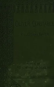 Oliver Constable, miller and baker, Vol. 1 (of 3) — Sarah Tytler cover