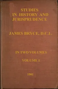 Studies in history and jurisprudence, volume 1 (of 2) — James Bryce, Viscount Bryce cover