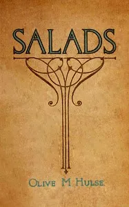Two hundred recipes for making salads, with thirty recipes for dressings and sauces — Olive M. Hulse cover