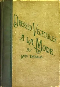 Dressed vegetables à la mode — Mrs. (Harriet Anne) De Salis cover