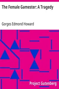 The Female Gamester: A Tragedy — Gorges Edmond Howard cover