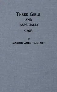 Three girls and especially one — Marion Ames Taggart cover