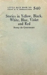 Stories in yellow, black, white, blue, violet and red — Remy de Gourmont cover
