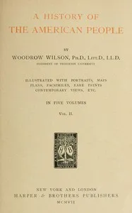 A history of the American people, Vol. 2 [of 5]: Colonies and nation — Woodrow Wilson cover