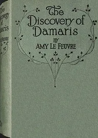 The discovery of Damaris — Amy Le Feuvre cover