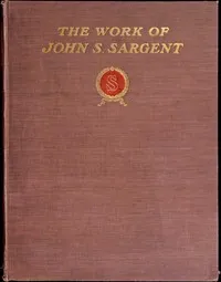 The work of John S. Sargent, R.A. — Anonymous cover