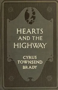 Hearts and the highway : $b A romance of the road — Cyrus Townsend Brady cover