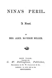 Nina's peril : $b a novel — Alex. McVeigh, Mrs. Miller cover