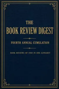 The book review digest, Volume 04, 1908 — Various cover
