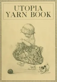 Utopia yarn book : $b Being a practical treatise on knitting and crocheting — Elsa Schappel Barsaloux cover