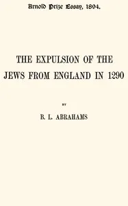 The expulsion of the Jews from England in 1290 — Barnett Lionel Abrahams cover
