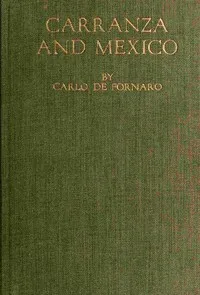 Carranza and Mexico — Carlo de Fornaro cover