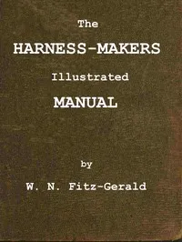 The harness makers' illustrated manual — William N. Fitz-Gerald cover