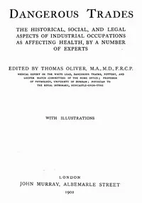 Dangerous trades : $b the historical, social, and legal aspects of industrial occupations as affecting health — Anonymous cover