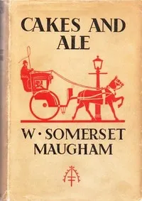 Cakes and ale — W. Somerset (William Somerset) Maugham cover