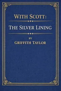 With Scott: The silver lining — Thomas Griffith Taylor cover