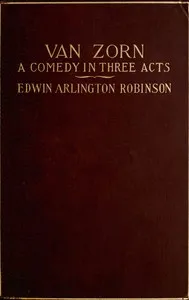 Van Zorn : $b A comedy in three acts — Edwin Arlington Robinson cover