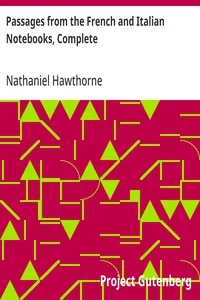 Passages from the French and Italian Notebooks, Complete — Nathaniel Hawthorne cover