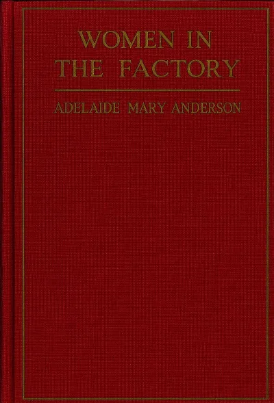 Women in the factory : $b an administrative adventure, 1893 to 1921 — Adelaide Mary Anderson cover