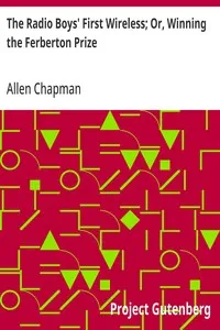 The Radio Boys' First Wireless; Or, Winning the Ferberton Prize — Allen Chapman cover