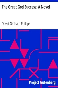 The Great God Success: A Novel — David Graham Phillips cover