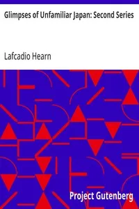 Glimpses of Unfamiliar Japan: Second Series — Lafcadio Hearn cover