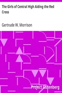 The Girls of Central High Aiding the Red Cross: Or, Amateur Theatricals for a Worthy Cause — Gertrude W. Morrison cover