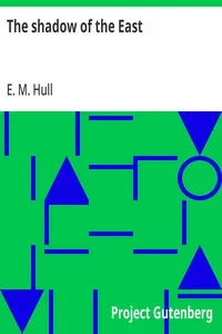 The shadow of the East — E. M. (Edith Maude) Hull cover