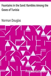 Fountains in the Sand: Rambles Among the Oases of Tunisia — Norman Douglas cover