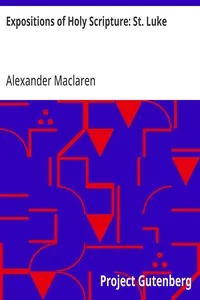 Expositions of Holy Scripture: St. Luke — Alexander Maclaren cover