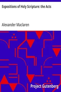 Expositions of Holy Scripture: the Acts cover