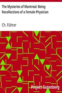 The Mysteries of Montreal: Being Recollections of a Female Physician — Ch. (Charlotte) Führer cover