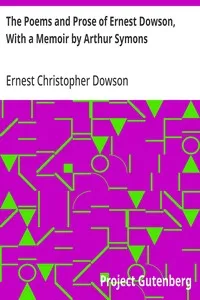 The Poems and Prose of Ernest Dowson, With a Memoir by Arthur Symons — Ernest Christopher Dowson cover