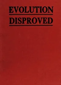 The Evolution of Man Scientifically Disproved in 50 Arguments — William A. (William Asbury) Williams cover