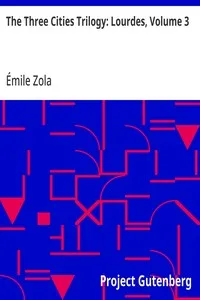 The Three Cities Trilogy: Lourdes, Volume 3 — Émile Zola cover