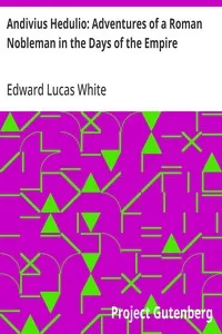 Andivius Hedulio: Adventures of a Roman Nobleman in the Days of the Empire — Edward Lucas White cover