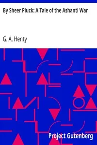 By Sheer Pluck: A Tale of the Ashanti War cover