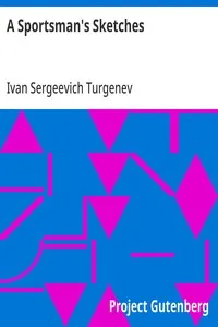 A Sportsman's Sketches: Works of Ivan Turgenev, Volume I — Ivan Sergeevich Turgenev cover