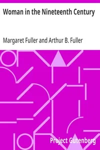 Woman in the Nineteenth Century: and Kindred Papers Relating to the Sphere, Condition and Duties, of Woman. — Margaret Fuller cover