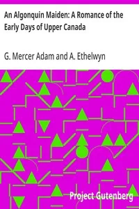 An Algonquin Maiden: A Romance of the Early Days of Upper Canada — G. Mercer (Graeme Mercer) Adam cover