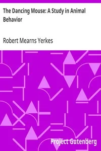 The Dancing Mouse: A Study in Animal Behavior — Robert Mearns Yerkes cover