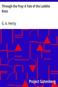 Through the Fray: A Tale of the Luddite Riots — G. A. (George Alfred) Henty cover