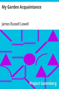 My Garden Acquaintance — James Russell Lowell cover