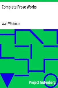 Complete Prose Works: Specimen Days and Collect, November Boughs and Goodbye My Fancy — Walt Whitman cover