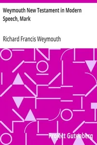 Weymouth New Testament in Modern Speech, Mark — Richard Francis Weymouth cover