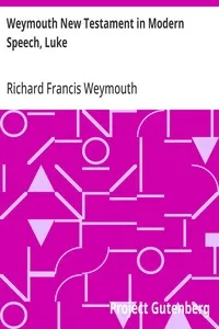 Weymouth New Testament in Modern Speech, Luke — Richard Francis Weymouth cover