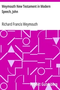 Weymouth New Testament in Modern Speech, John — Richard Francis Weymouth cover